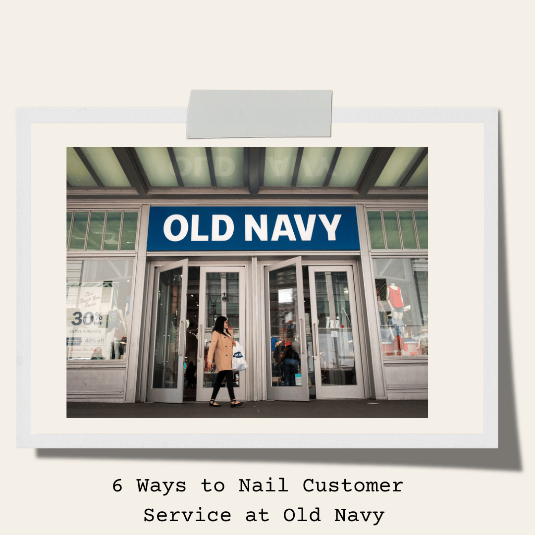 6 Ways to Nail Customer Service at Old Navy