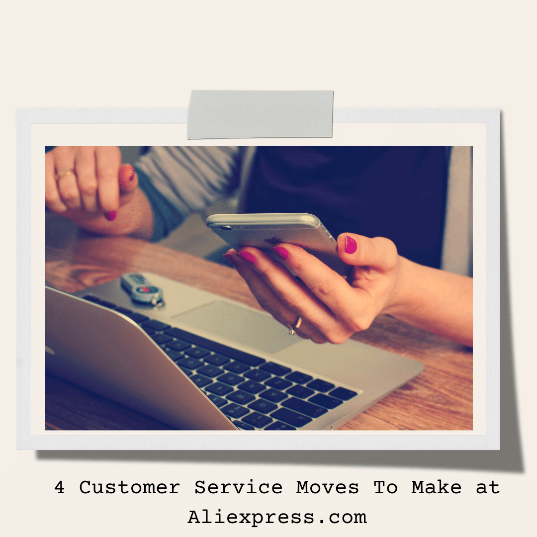 4 Customer Service Moves To Make at Aliexpress.com