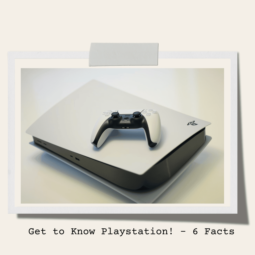 Get to Know Playstation! - 6 Facts