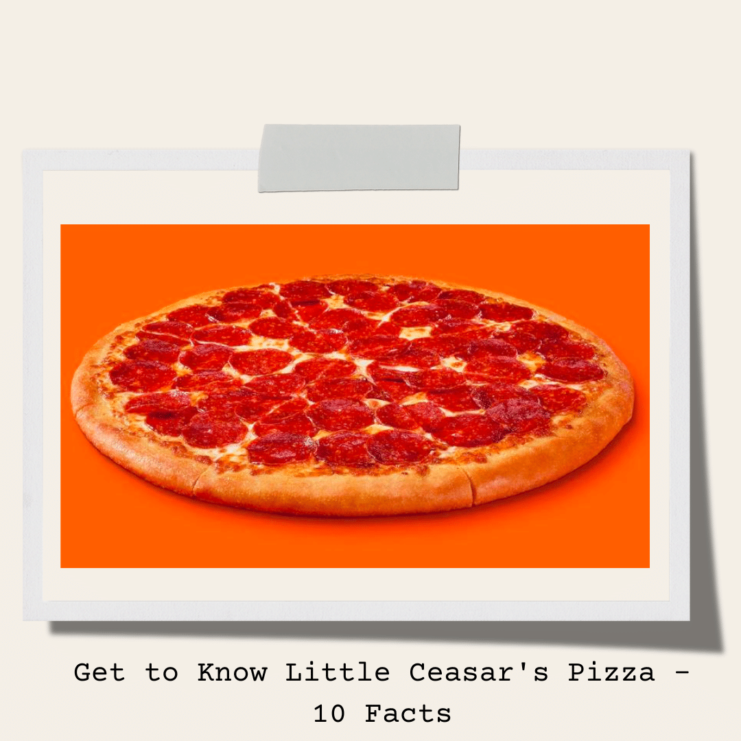 Get to Know Little Ceasar's Pizza - 10 Facts