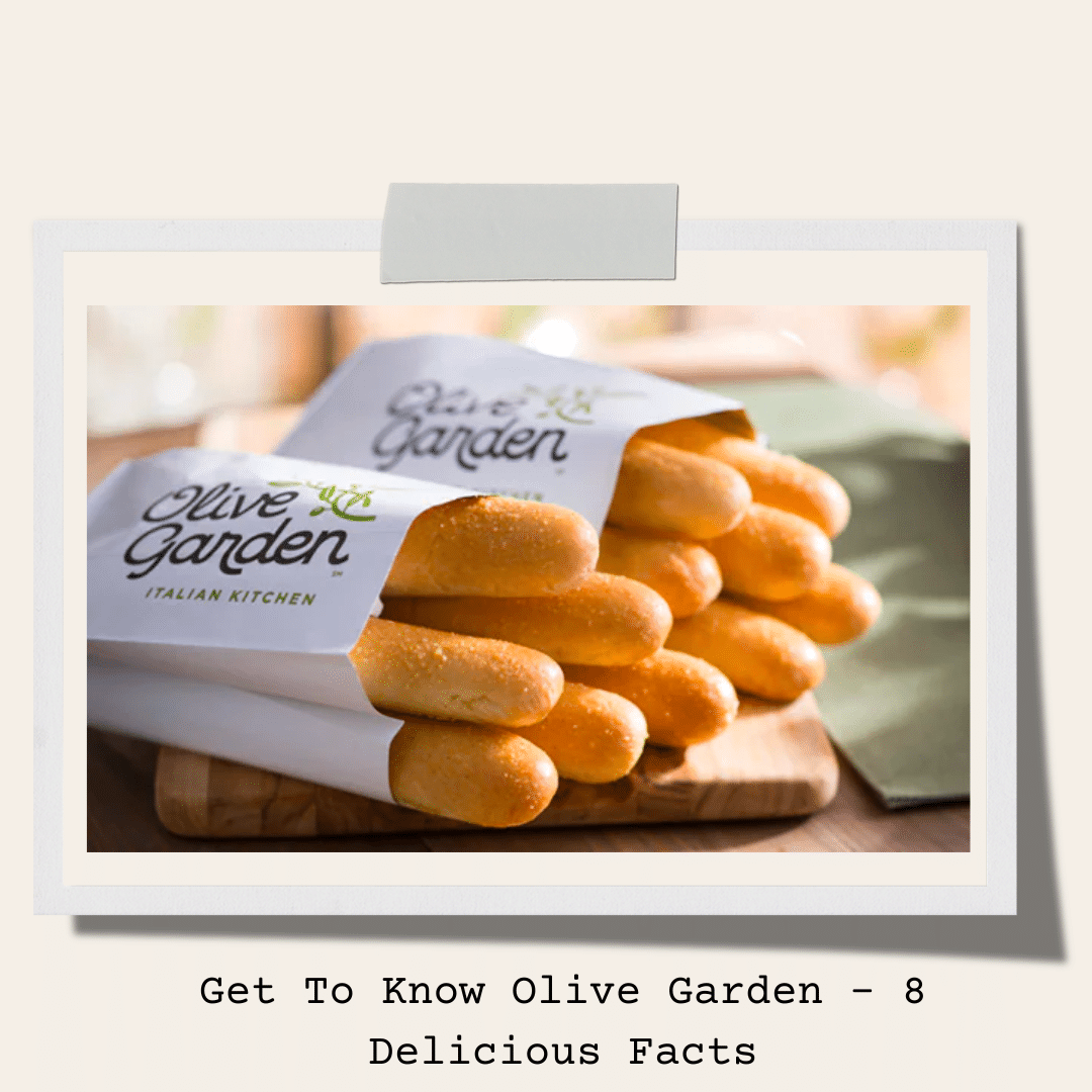 Get To Know Olive Garden - 8 Delicious Facts