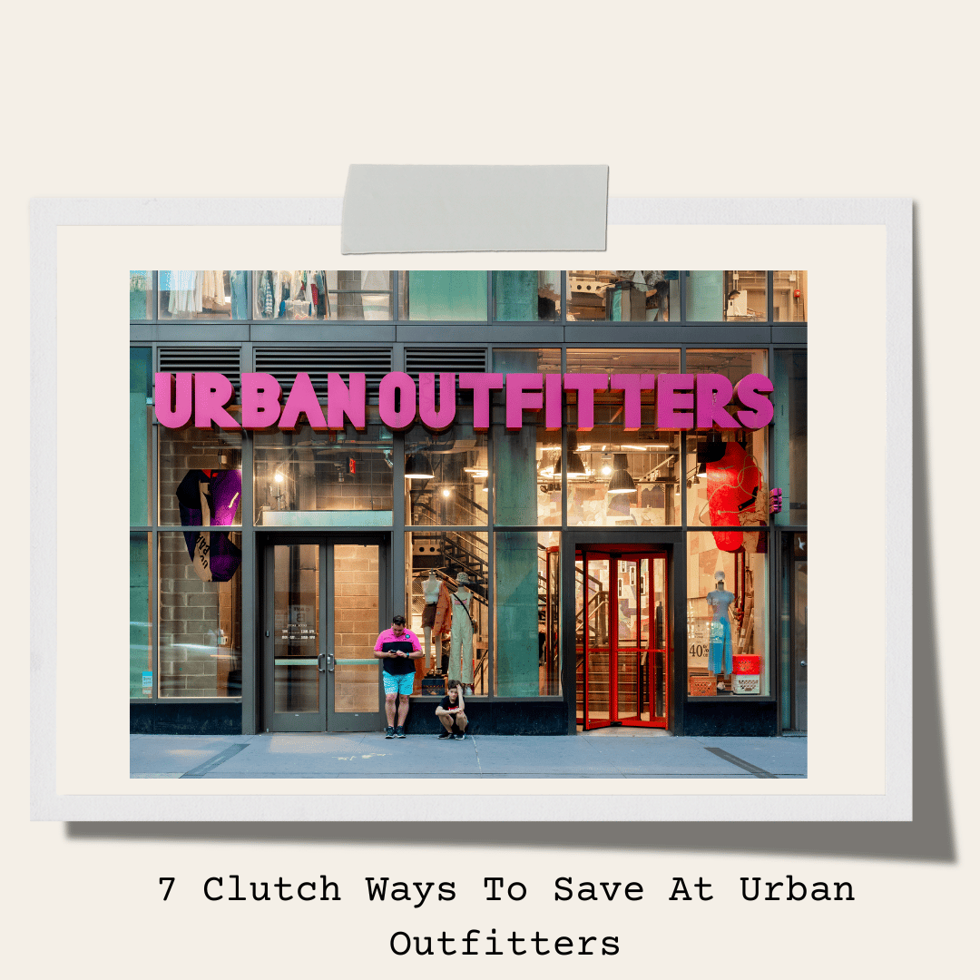 7 Clutch Ways To Save At Urban Outfitters